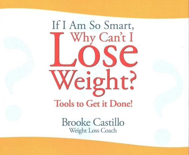 If I Am So Smart, Why Can't I Lose Weight?