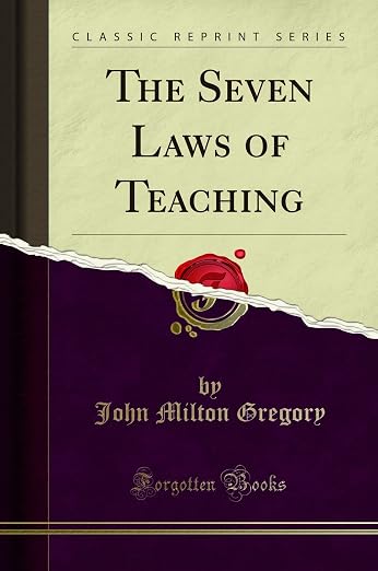 The Seven Laws of Teaching (Classic Reprint)