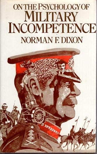On the psychology of military incompetence