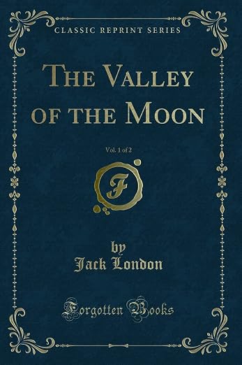 The Valley of the Moon, Vol. 1 of 2