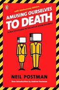Amusing Ourselves to Death
