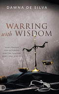 Warring with Wisdom : Your Strategy for Victorious Spiritual Warfare