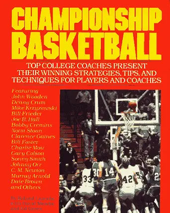 Championship basketball :btop college coaches present their winning strategies, tips, and techniques for players and coaches