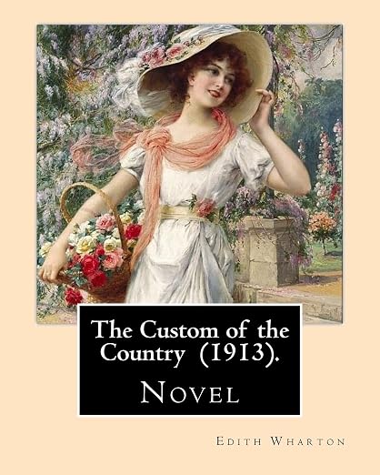 The Custom of the Country . by : Edith Wharton