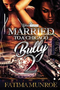 Married To A Chicago Bully 2 (Volume 2)