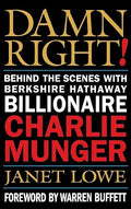 Damn Right! Behind the Scenes with Berkshire Hathaway Billionaire Charlie Munger
