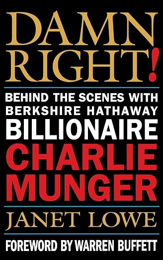 Damn Right! Behind the Scenes with Berkshire Hathaway Billionaire Charlie Munger