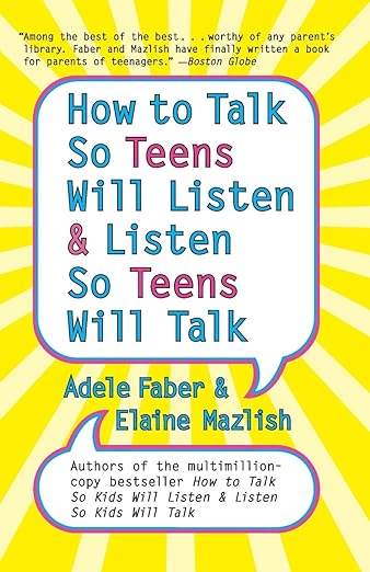 How to Talk so Teens Will Listen and Listen so Teens Will