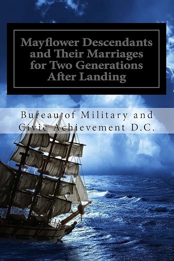 Mayflower Descendants and Their Marriages for Two Generations After Landing