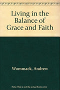 Living in the balance of grace and faith