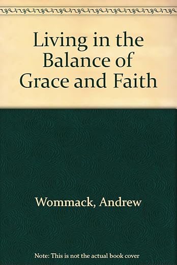 Living in the balance of grace and faith