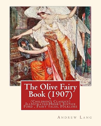 The Olive Fairy Book  by : Andrew Lang, illustrated By : H. J. Ford : Illustrated