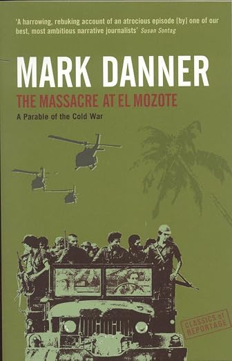 The Massacre at El Mozote (Classics of Reportage)