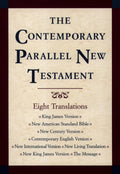 The Contemporary Parallel New Testament: 8 Translations: King James, New American Standard, New Century, Contemporary English, New International, New Living, New King James, The Message