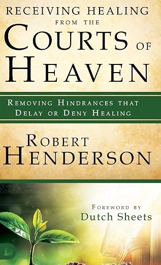 Receiving Healing from the Courts of Heaven