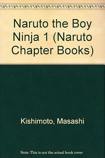 Naruto the Boy Ninja 1 (Naruto Chapter Books)