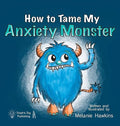 How To Tame My Anxiety Monster
