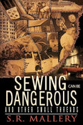 Sewing Can Be Dangerous and Other Small Threads