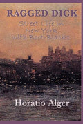 Ragged dick -or- street life in new york with boot-blacks