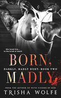 Born, Madly