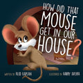 How Did That Mouse Get In Our House