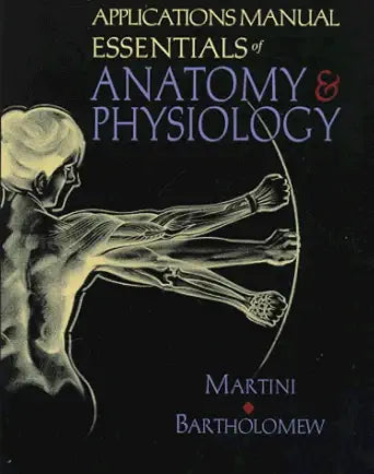Applications manual for Essentials of anatomy & physiology