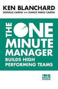 The one minute manager builds high performance teams