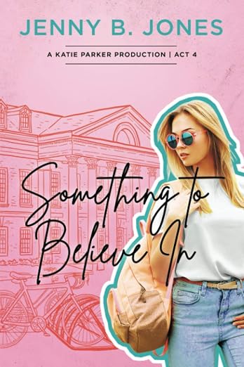 Something to Believe In (A Katie Parker Production Series)