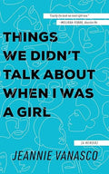 Things We Didn't Talk About When I Was a Girl