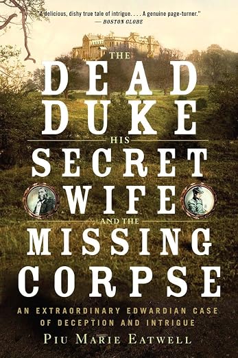 The Dead Duke, His Secret Wife, and the Missing Corpse