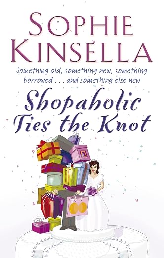 Shopaholic Ties the Knot (Shopaholic Series, Book 3)