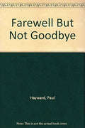 Farewell but not goodbye