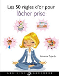 Les 50 règles d'or pour lâcher prise