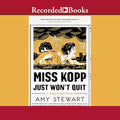 Miss Kopp Just Won't Quit