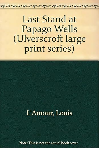 Last Stand at Papago Wells (Ulverscroft Large Print)