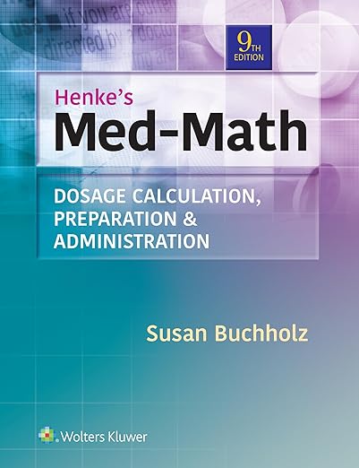 Henke's Med-Math: Dosage Calculation, Preparation, & Administration