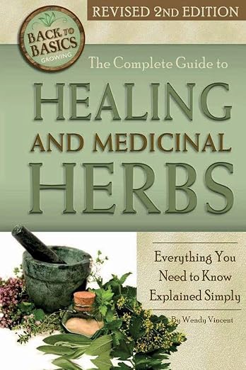 The complete guide to growing healing and medicinal herbs