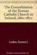 The consolidation of the Roman Catholic Church in Ireland, 1860-1870