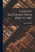 Looking Backward From 2000 to 1887