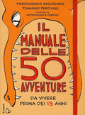 Il manuale delle 50 avventure da vivere prima dei 13 anni