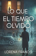 Lo Que el Tiempo Olvido