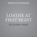 Loathe at First Sight