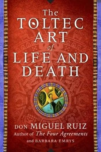The Toltec art of life and death
