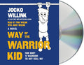 Way of the Warrior Kid : From Wimpy to Warrior the Navy SEAL Way