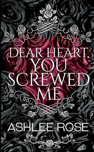 Dear Heart, You Screwed Me