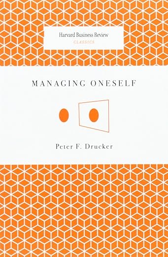 Managing Oneself (Harvard Business Review Classics) (Harvard Business Review Classics)