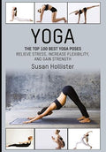 Yoga : The Top 100 Best Yoga Poses