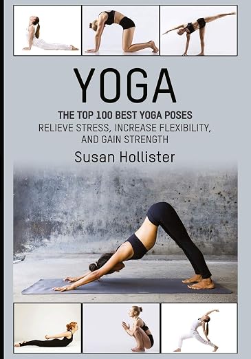 Yoga : The Top 100 Best Yoga Poses