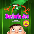 Bacteria Joe (goodnight story for beginner reader in toddlers collection) (Volume 1)