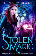 Stolen Magic (Dragon's Gift: The Huntress) (Volume 3)